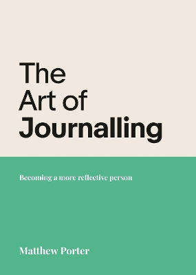The Art of Journalling: Becoming a more reflective person book
