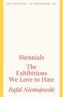 Biennials: The Exhibitions we Love to Hate book