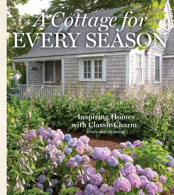 A Cottage for Every Season: Inspiring Homes with Classic Charm book