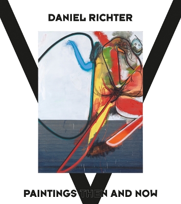 Daniel Richter: Paintings Then and Now book