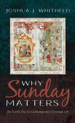 Why Sunday Matters by Joshua J Whitfield