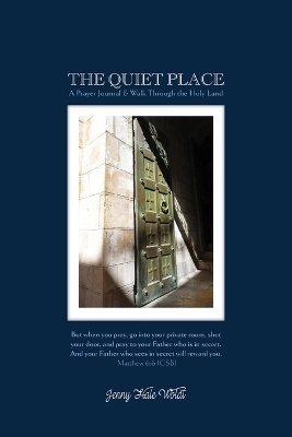 The Quiet Place: A Prayer Journal & Walk Through the Holy Land book