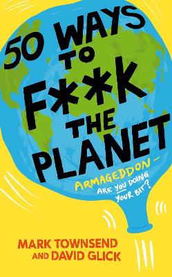 50 Ways to F**k the Planet book