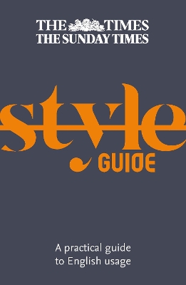 The The Times Style Guide: A practical guide to English usage by Ian Brunskill