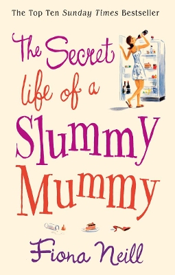 Secret Life of a Slummy Mummy by Fiona Neill