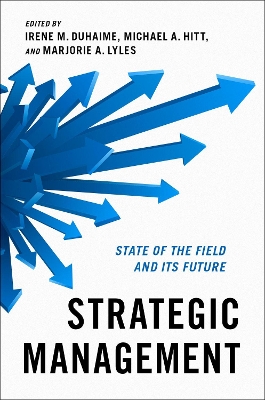 Strategic Management: State of the Field and Its Future by Irene M. Duhaime