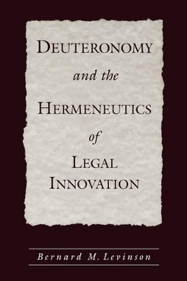 Deuteronomy and the Hermeneutics of Legal Innovation book