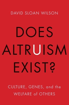 Does Altruism Exist? by David Sloan Wilson