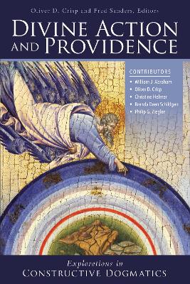 Divine Action and Providence: Explorations in Constructive Dogmatics book