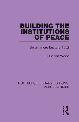 Building the Institutions of Peace: Swarthmore Lecture 1962 book