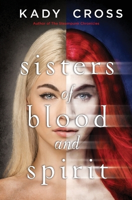 Sisters of Blood and Spirit by Kady Cross