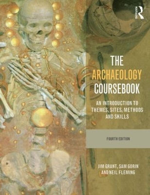 The Archaeology Coursebook: An Introduction to Themes, Sites, Methods and Skills by Jim Grant