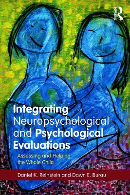 Integrating Neuropsychological and Psychological Evaluations by Daniel K. Reinstein