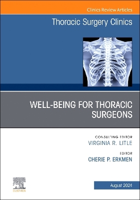Wellbeing for Thoracic Surgeons, An Issue of Thoracic Surgery Clinics: Volume 34-3 book