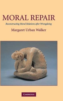 Moral Repair by Margaret Urban Walker