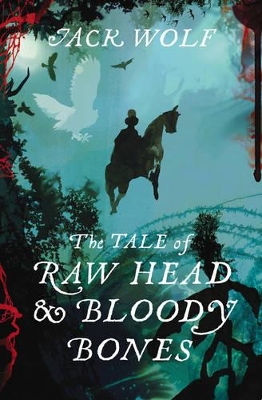 The The Tale of Raw Head and Bloody Bones by Jack Wolf