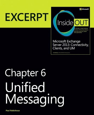 Unified Messaging: EXCERPT from Microsoft Exchange Server 2013 Inside Out by Paul Robichaux