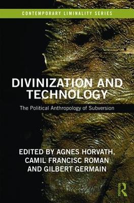 Divinization and Technology: The Political Anthropology of Subversion book