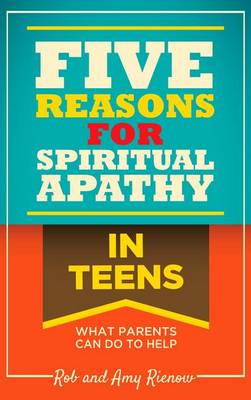 Five Reasons for Spiritual Apathy in Teens by Rob Rienow