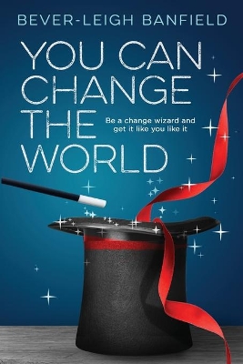 You Can Change the World by Bever-Leigh Banfield