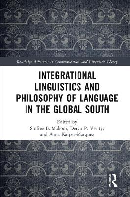 Integrational Linguistics and Philosophy of Language in the Global South by Sinfree B. Makoni