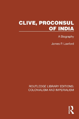 Clive, Proconsul of India: A Biography by James P. Lawford