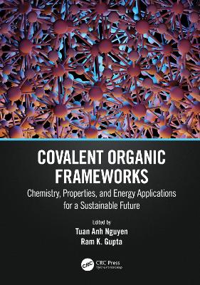 Covalent Organic Frameworks: Chemistry, Properties, and Energy Applications for a Sustainable Future book