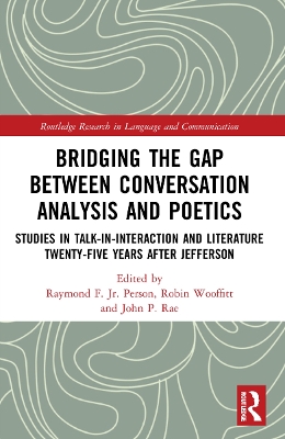 Bridging the Gap Between Conversation Analysis and Poetics: Studies in Talk-In-Interaction and Literature Twenty-Five Years after Jefferson by Raymond F. Person, Jr.