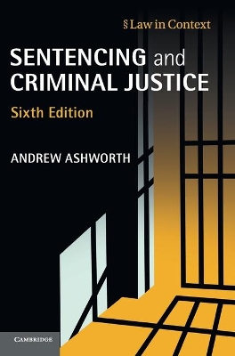 Sentencing and Criminal Justice by Andrew Ashworth