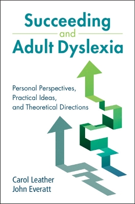 Succeeding and Adult Dyslexia: Personal Perspectives, Practical Ideas, and Theoretical Directions book