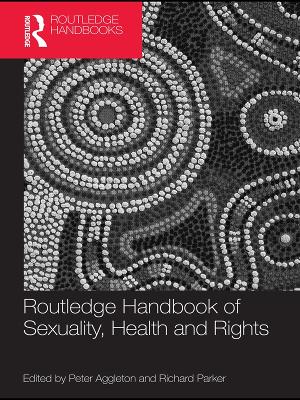 Routledge Handbook of Sexuality, Health and Rights by Peter Aggleton