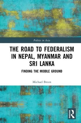 Road to Federalism in Nepal, Myanmar and Sri Lanka book