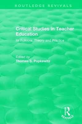 Critical Studies in Teacher Education: Its Folklore, Theory and Practice book