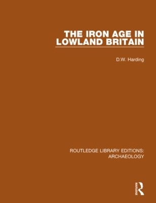 The Iron Age in Lowland Britain by D.W. Harding