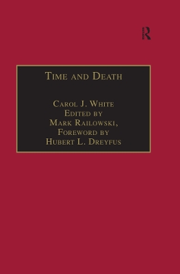 Time and Death: Heidegger's Analysis of Finitude by Carol J. White