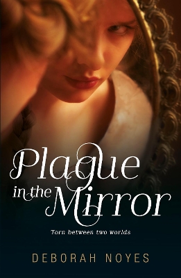 Plague in the Mirror by Deborah Noyes