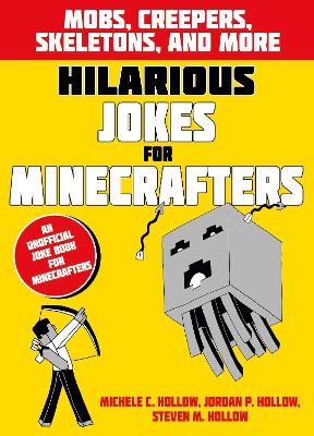 Hilarious Jokes for Minecrafters: Mobs, creepers, skeletons, and more book