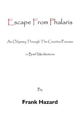 Escape from Phalaris: An Odyssey Through the Creative Process in Brief Meditations book