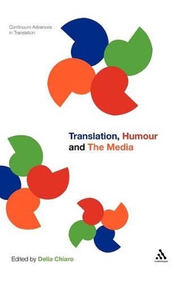 Translation, Humour and the Media: Translation and Humour Volume 2 by Delia Chiaro