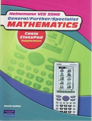 General/further/specialist Mathematics Casio Classpad Supplement by David Coffey
