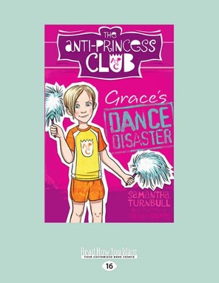 Grace's Dance Disaster: The Anti-Princess Club 3 by Samantha Turnbull