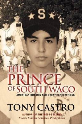 The Prince of South Waco: American Dreams and Great Expectations book