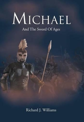 Michael: And the Sword of Ages by Richard J Williams