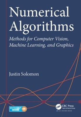 Numerical Algorithms: Methods for Computer Vision, Machine Learning, and Graphics by Justin Solomon