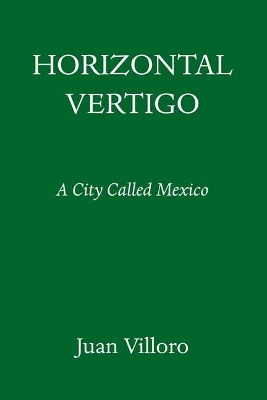 Horizontal Vertigo: A City Called Mexico book