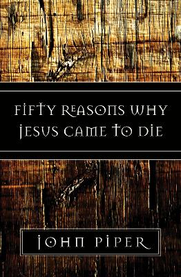 Fifty Reasons Why Jesus Came to Die book