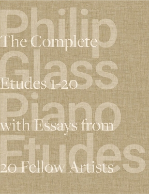 Philip Glass Piano Etudes: The Complete Folios 1-20 & Essays from 20 Fellow Artists book