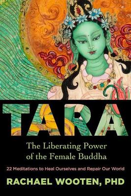 Tara: The Liberating Power of the Female Buddha book