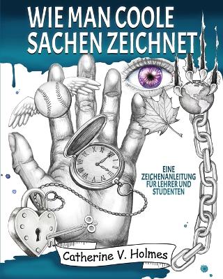 Wie man coole Sachen zeichnet: Eine Zeichenanleitung für Lehrer und Studenten book