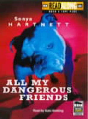 All My Dangerous Friends by Sonya Hartnett